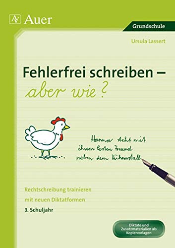 Fehlerfrei schreiben - aber wie? 3. Schuljahr: Rechtschreibung trainieren mit neuen Diktatformen (3. Klasse) von Auer Verlag i.d.AAP LW